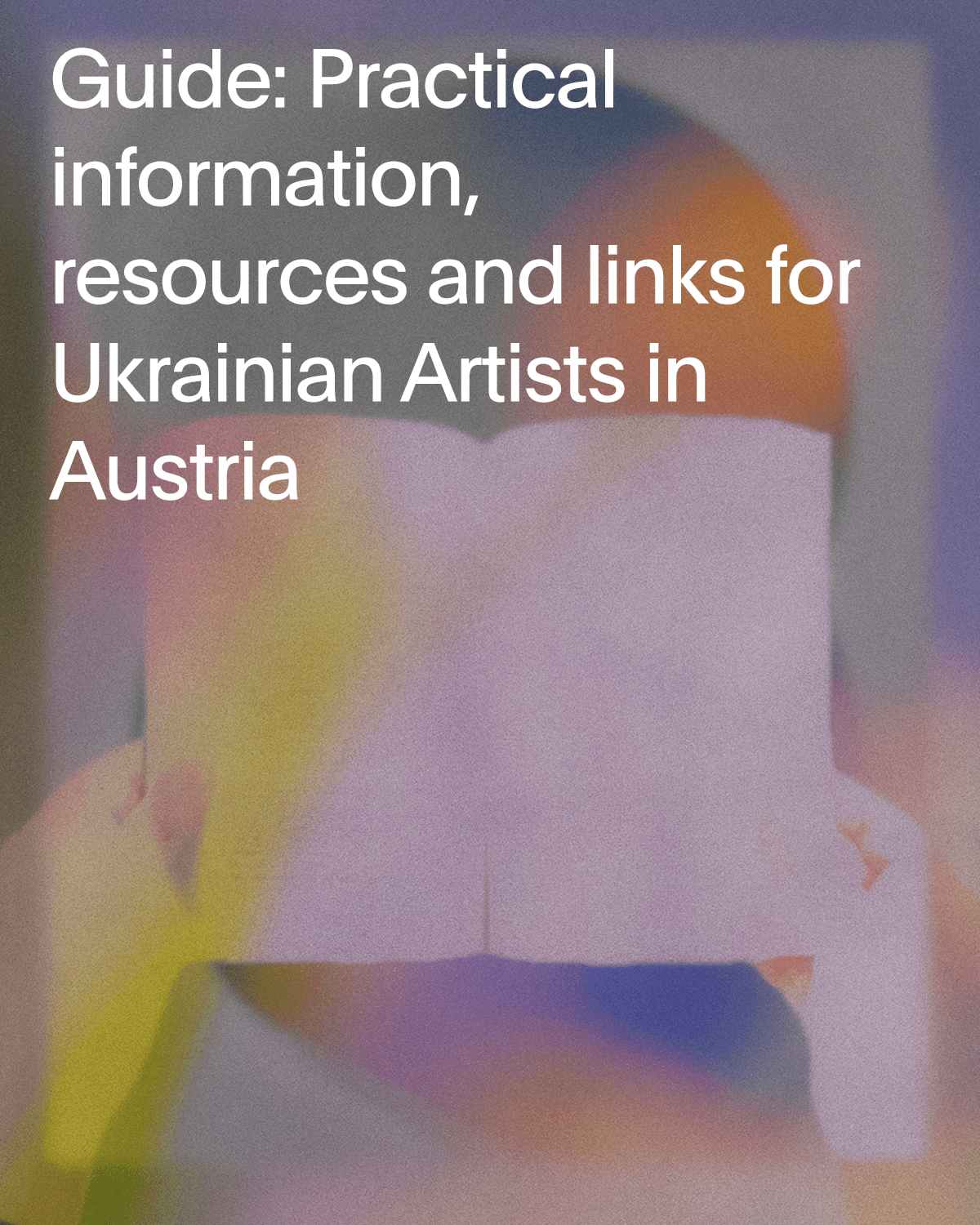 Cover of the Guide: Practical Information, Resources and Links for Ukrainian Artists in Austria